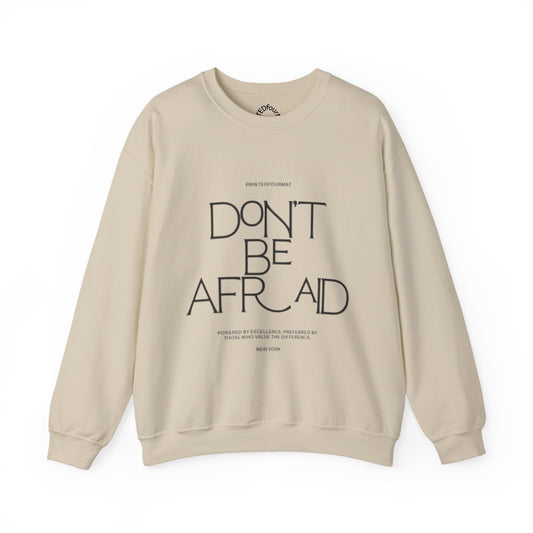 Unisex Crewneck Sweatshirt - Don't Be Afraid Inspirational Sweatshirt, Cozy Gift for Friends, Uplifting Apparel, Everyday Wear, [...]