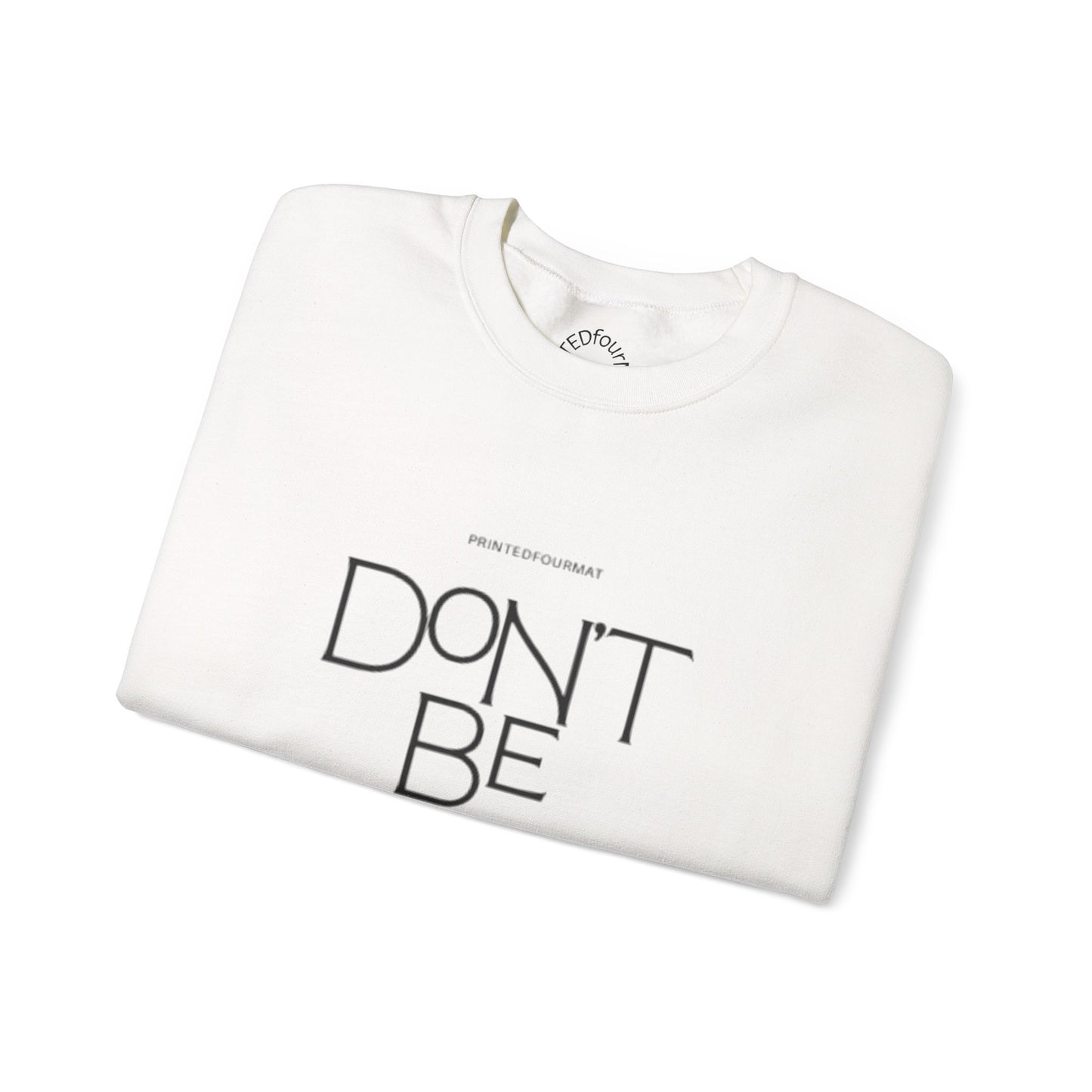 Unisex Crewneck Sweatshirt - Don't Be Afraid Inspirational Sweatshirt, Cozy Gift for Friends, Uplifting Apparel, Everyday Wear, [...]