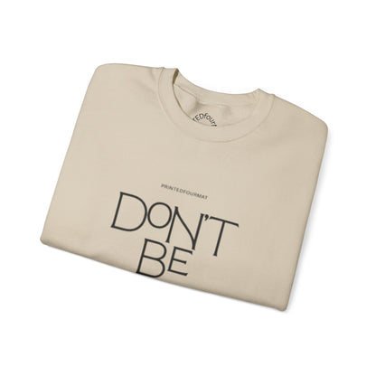Unisex Crewneck Sweatshirt - Don't Be Afraid Inspirational Sweatshirt, Cozy Gift for Friends, Uplifting Apparel, Everyday Wear, [...]