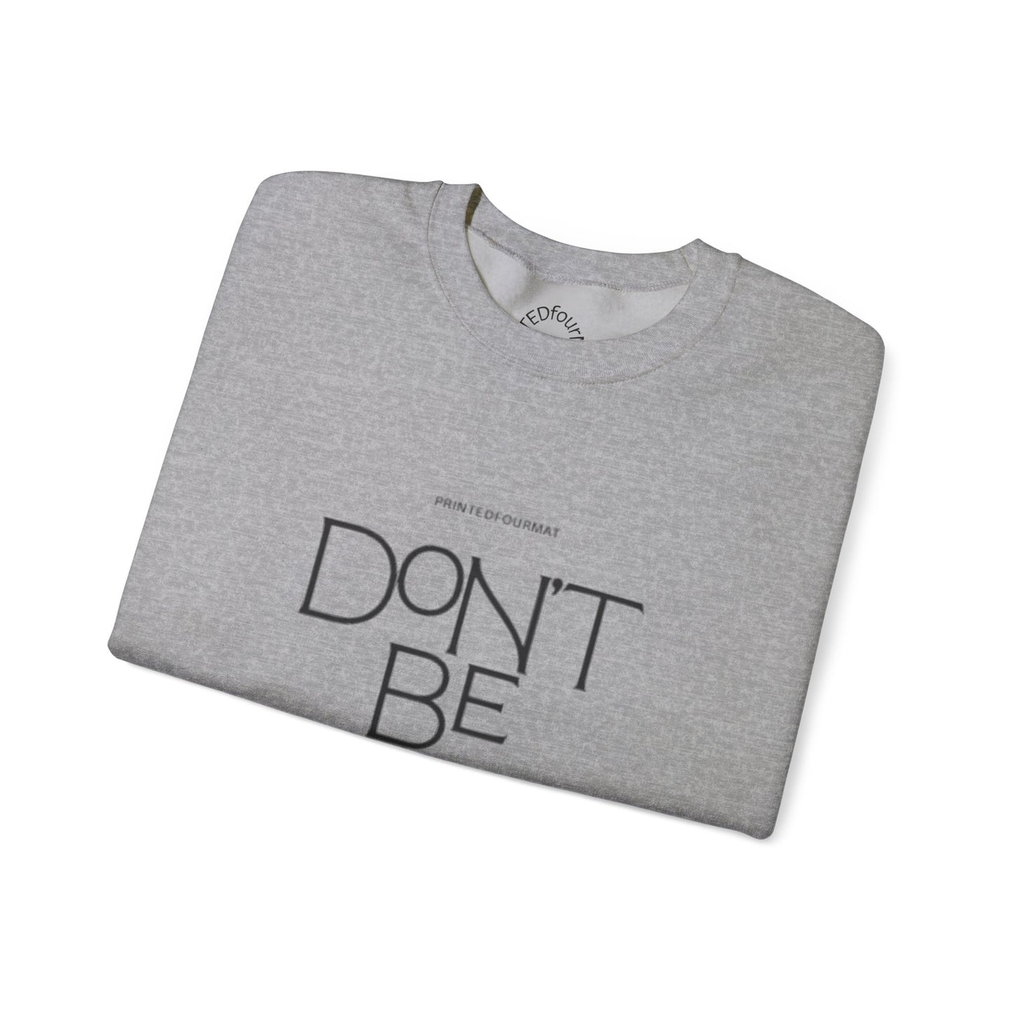 Unisex Crewneck Sweatshirt - Don't Be Afraid Inspirational Sweatshirt, Cozy Gift for Friends, Uplifting Apparel, Everyday Wear, [...]