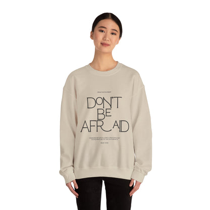 Unisex Crewneck Sweatshirt - Don't Be Afraid Inspirational Sweatshirt, Cozy Gift for Friends, Uplifting Apparel, Everyday Wear, [...]
